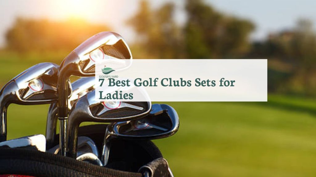 featured image of the 7 Best Golf Clubs Sets for Ladies