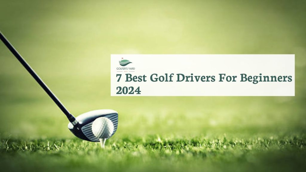 featured image of 7 Best Golf Drivers For Beginners 2024