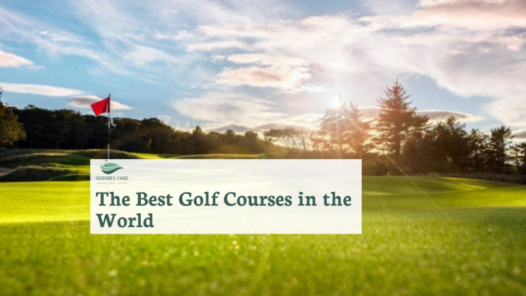 featured image of The Best Golf Courses in the World