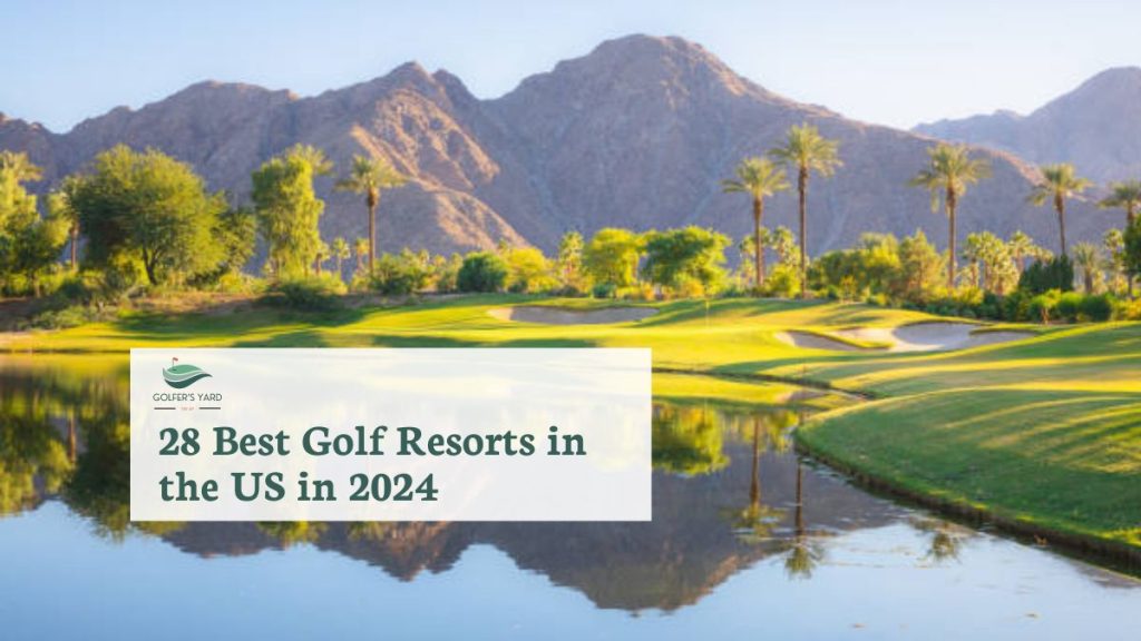 featured image of the 28 Best Golf Resorts in the US in 2024