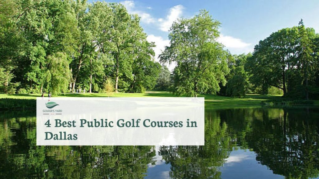 featured image of the 4 Best Public Golf Courses in Dallas