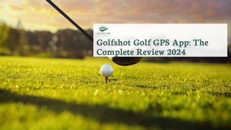 featured image of Golfshot Golf GPS App: The Complete Review 2024