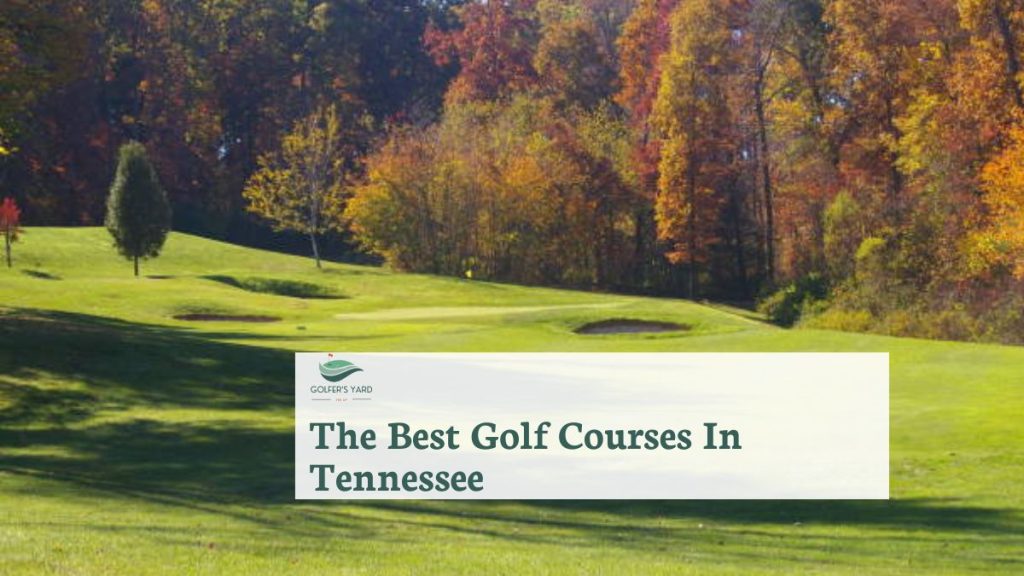featured image of The Best Golf Courses In Tennessee
