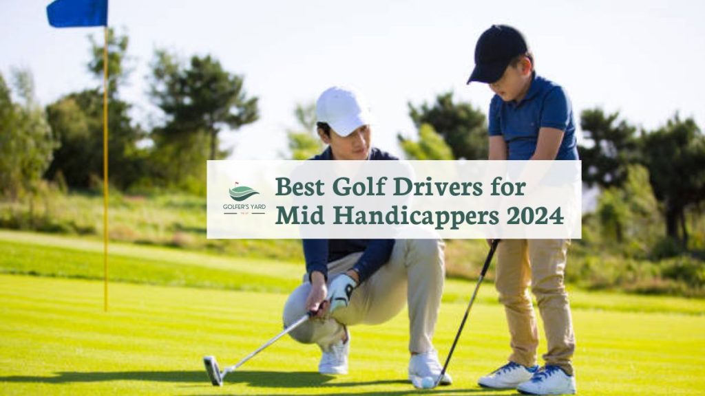featured image of Best Golf Drivers for Mid Handicappers 2024