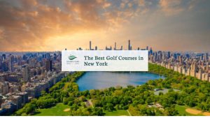featured image of The Best Golf Courses in New York