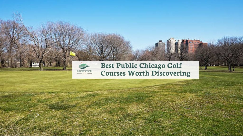 featured image of Best Public Chicago Golf Courses Worth Discovering