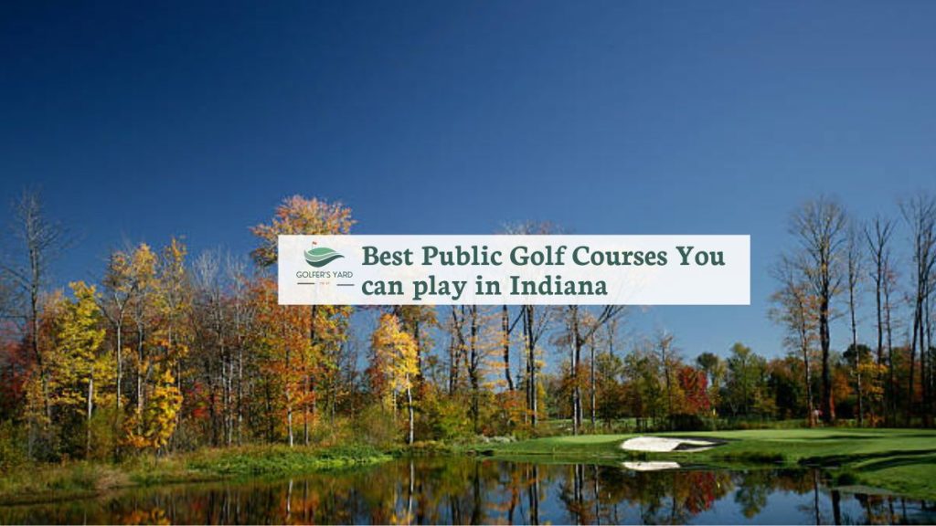 featured image of Best Public Golf Courses You can play in Indiana