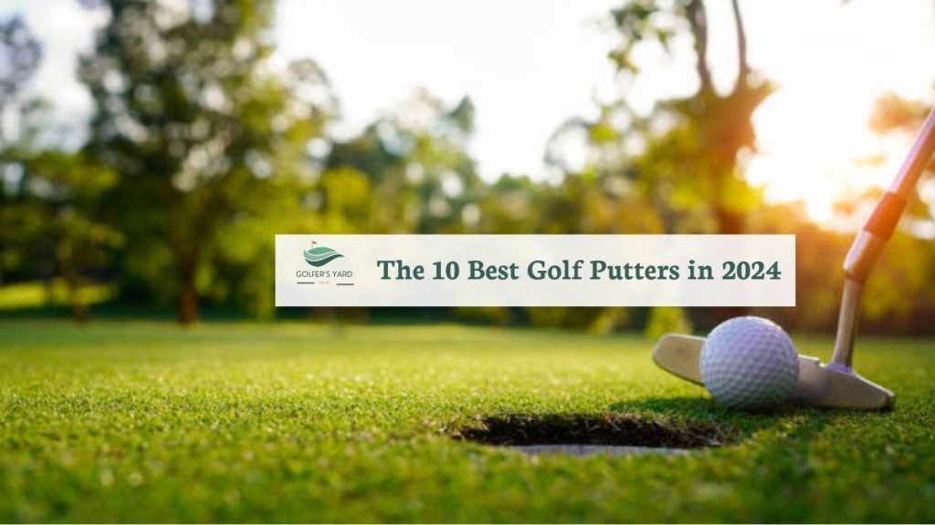 featured image of The 10 Best Golf Putters in 2024