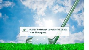 featured image of 7 Best Fairway Woods for High Handicappers