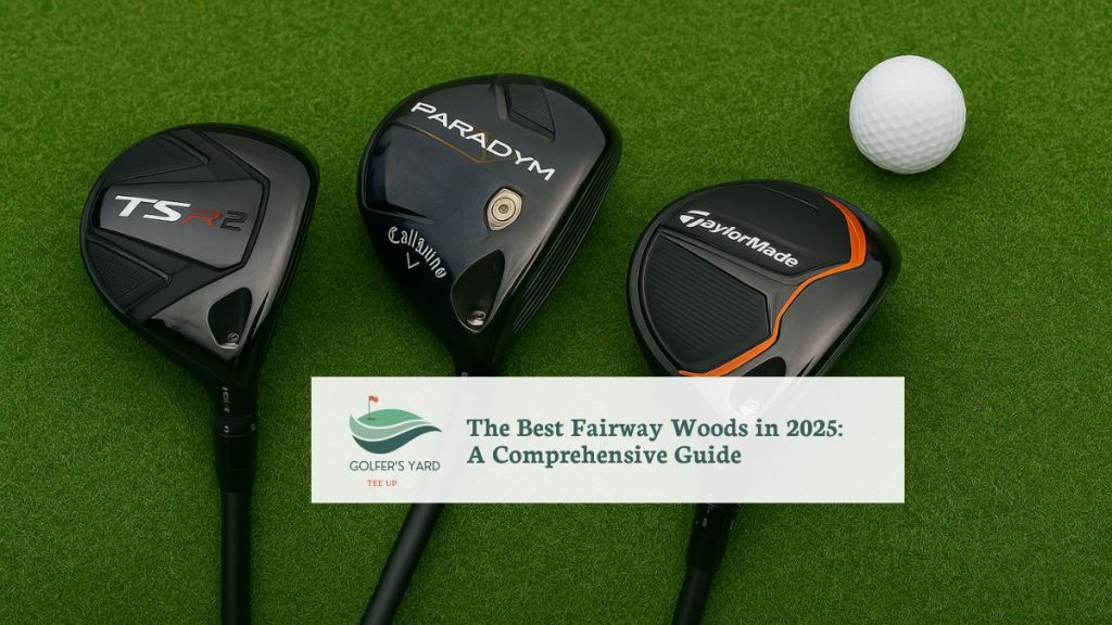 featured image of The Best Fairway Woods in 2025: A Comprehensive Guide